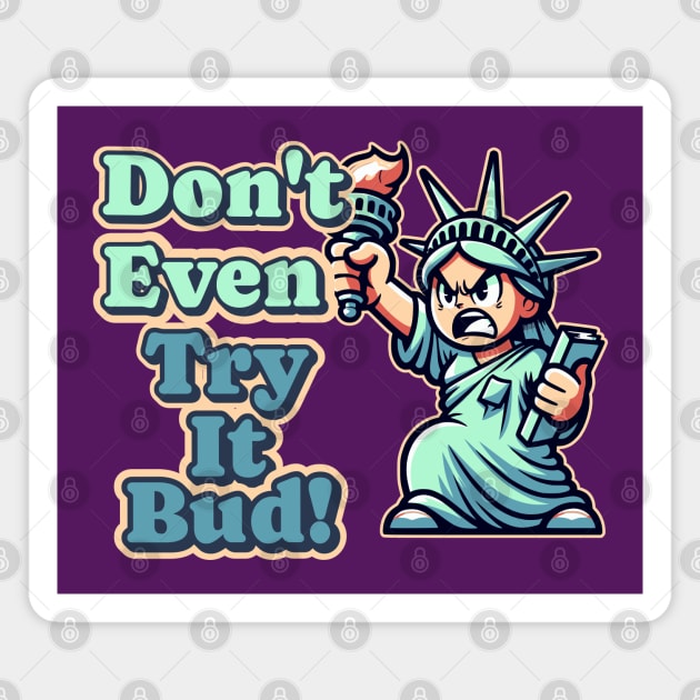 Women's Rights Angry Lady Liberty Don't Even Try It My Body Magnet by Yesteeyear